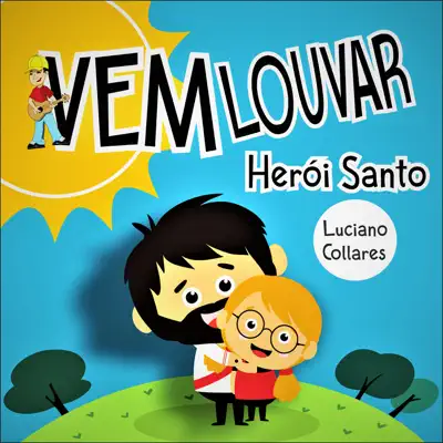 Vem Louvar Herói Santo - Single - Luciano Collares