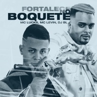 Fortalece no Boquete (feat. MC Levin) - Single - MC Lucks & DJ BL