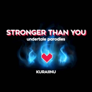 Stronger Than You (Undertale Parodies) - Single