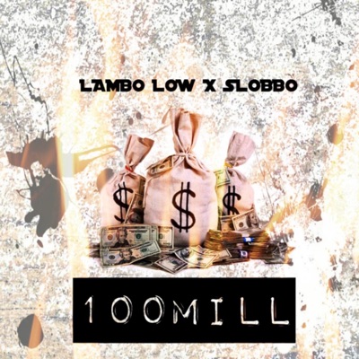 100 Mill (feat. Slobbo) - Single