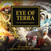 Eye of Terra: The Horus Heresy, Book 35 (Unabridged) - David Annandale, Aaron Dembski-Bowden, Gav Thorpe, Graham McNeill, John French & Guy Haley