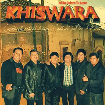 Ya No Quiero Tu Amor - Khiswara Ya No Quiero Tu Amor - Khiswara
