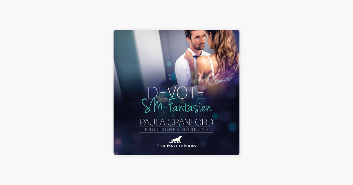‎Devote SMFantasien / Erotik Audio Story / Erotisches Hörbuch on Apple