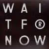 Wait For Now (Pépé Bradock's Just A Word To Say Mix)