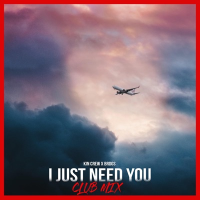 I Just Need You (Club Mix) - Single