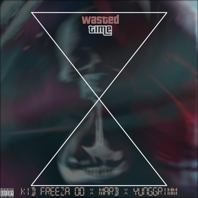 Wasted Time (feat. Yunggrimm & Kidfreeza 00) - Single