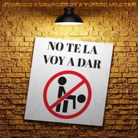 NO TE LA VOY A DAR (feat. Savageboy & Yunior Master) - Single - Jtorres