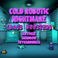 Cold Robotic Nightmare (Bass Boosted) - Single - KryFuZe