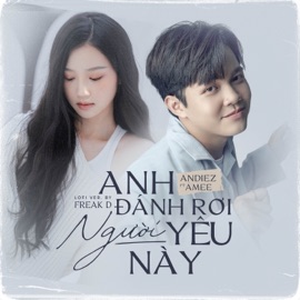 Anh Đánh Rơi Người Yêu Này (Lofi Version) Andiez & Freak D