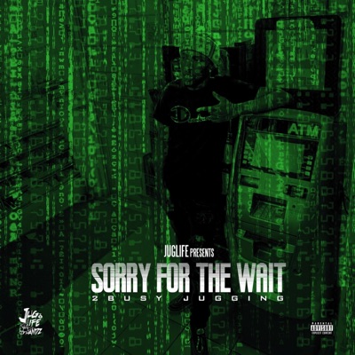 Sorry 4 the Wait "2 Busy Jugging"