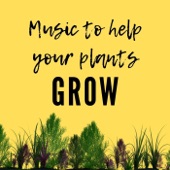 Music to Help Your Plants Grow artwork