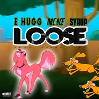 Loose (feat. Mac Ace & Syrup) - Single - E Hugg
