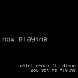 You Got Me Flying (feat. Đione) The Saint Crown