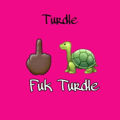 Fuk Turdle