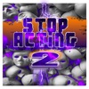 Stop Acting 2 - Single