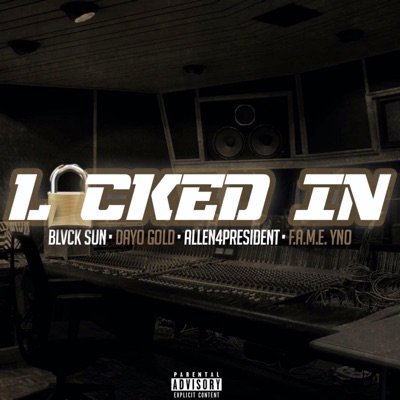 Locked In (feat. Dayo Gold, Allen4President & F.A.M.E YNO) - Single