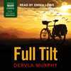 Full Tilt: Ireland to India with a Bicycle - Dervla Murphy