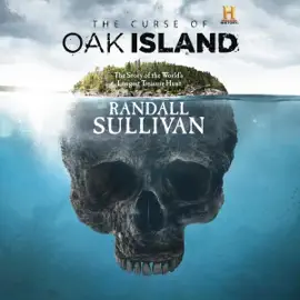 The Curse of Oak Island: The Story of the World's Longest Treasure Hunt (Unabridged)