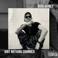 Ain't Nothing Changed - Single - Rich Money