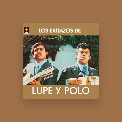 Lupe y Polo을(를) 듣고, 뮤직 비디오를 보고, 약력을 읽고, 투어 일정 등을 확인하세요!