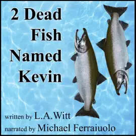 2 Dead Fish Named Kevin (Unabridged)