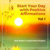 Start Your Day with Confidence (Morning I Am Affirmations) - Bob Baker's Inspiration Project