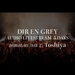DIR EN GREY AUDIO LIVESTREAM 5 DAYS - 2020.05.03 [DAY 2] Toshiya album cover