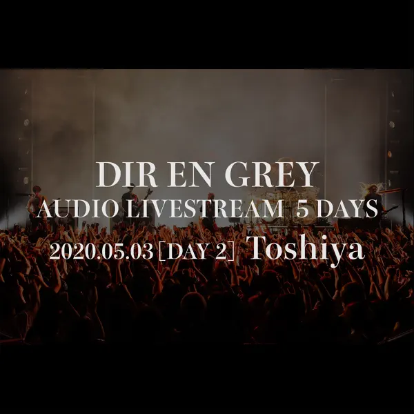 DIR EN GREY AUDIO LIVESTREAM 5 DAYS - 2020.05.03 [DAY 2] Toshiya cover