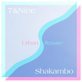 Urban Flower 7Nine & shakambo