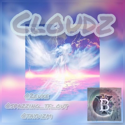 Cloudz (feat. just_2euxe, Tay Dizm & Spazzin) - Single