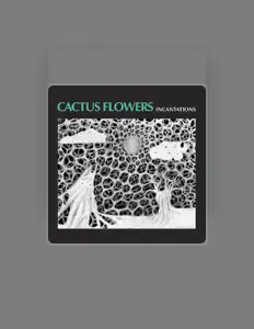Listen to Cactus Flowers, watch music videos, read bio, see tour dates & more!