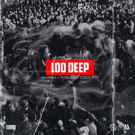 100 Deep (feat. PatrickxxLee & Costa Titch) Dan Mwale