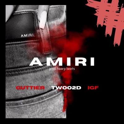 Amiri (feat. Guttier & I.G.F.) - Single