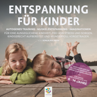 Sonja Polakov & Minddrops - Entspannung für Kinder * Autogenes Training - Muskelentspannung - Imaginationen * Für eine ausgeglichene Kindheit. Kindgerecht aufbereitet und wundervoll vorgetragen artwork