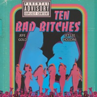 Ten Bad Bitches (feat. Jet Lee Houdini) - Single - Jefe Gold
