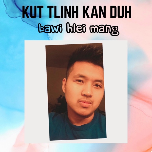 Kut Tlinh Kan Duh - Single