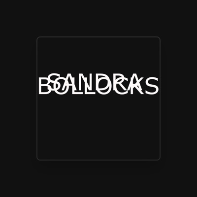 Listen to Sandra Bollocks, watch music videos, read bio, see tour dates & more!