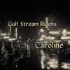 Gulf Stream Riders - Caroline