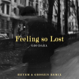 Feeling So Lost (Heyem & Groozin Remix) - Single
