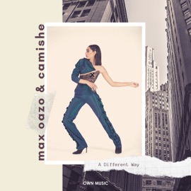 A Different Way Camishe & Max Oazo