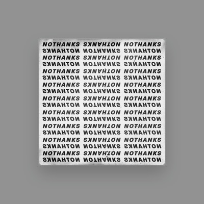 Listen to nothanks, watch music videos, read bio, see tour dates & more!