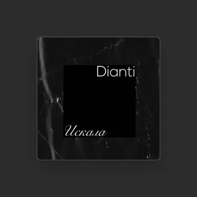 Listen to Dianti, watch music videos, read bio, see tour dates & more!