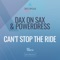 Can't Stop the Ride (Maden (UK) Remix) - Dax On Sax & PowerDress lyrics