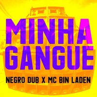Minha Gangue - Single - NEGRO DUB & MC Bin Laden