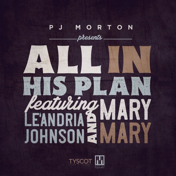 PJ Morton - All in His Plan (feat. Le'Andria Johnson & Mary Mary)