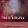 Para Qué Crees En Mi (feat. Luis Argote & Dereck Padilla) - Single