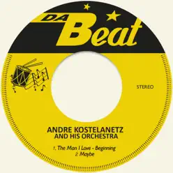 The Man I Love - Beginning - Single - André Kostelanetz & His Orchestra The Man I Love - Beginning - Single - André Kostelanetz & His Orchestra