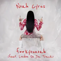 Fuckyounoah (feat. London On Da Track) - Single - Noah Cyrus Fuckyounoah (feat. London On Da Track) - Single - Noah Cyrus