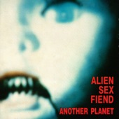 Alien Sex Fiend - Everybody's Dream