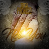 Not You - Single - Drew Pacheco
